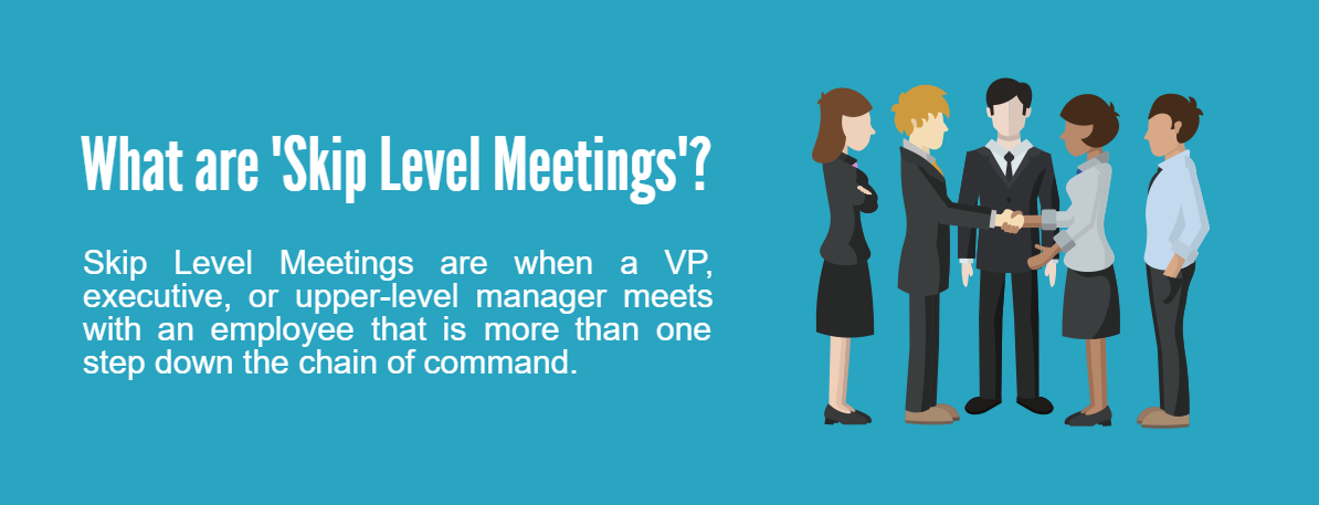 Skip Level Meetings - Tips and Tools for Successful Skip 